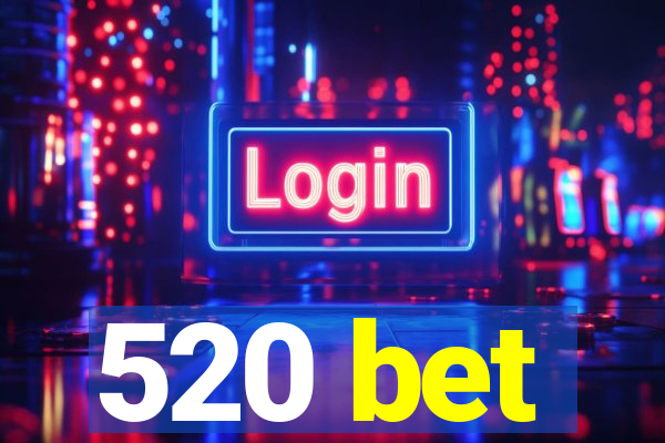 520 bet